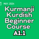 Kurdish Kurmanji Beginner A1.1 Course (starts on May 03, 2024)