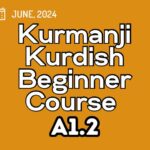 Kurdish Kurmanji Beginner A1.2 Course (starts on June 07, 2024)