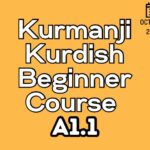 Kurdish Kurmanji Beginner A1.1 Course (starts on October, 2024)