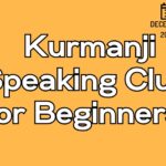 Kurdish Kurmanji Beginner Speaking Club (starts on December, 2025)