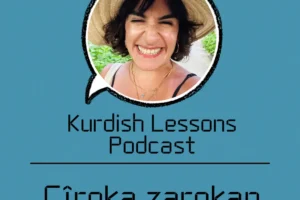 ciroka zarokan-kurdish lessons podcast-2025