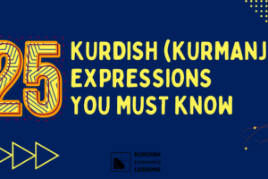 Kurdish (Kurmanji) Expressions you must know