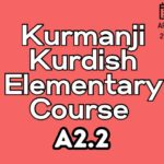 Kurdish Kurmanji ELEMENTARY A2.2 Course (starts on APRIL, 2025)