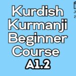 Kurdish Kurmanji BEGINNER A1.2 Course (starts on JUNE, 2025)