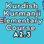 Kurdish Kurmanji ELEMENTARY A2.3 Course (starts on June, 2025)