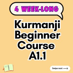 Kurdish Kurmanji Beginner (A1.1) Course (starts on JUNE, 2025)