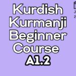 Kurdish Kurmanji BEGINNER A1.2 Course (starts on JULY, 2025)