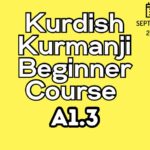 Kurdish Kurmanji BEGINNER A1.3 Course (starts on SEPTEMBER, 2025)