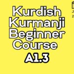 Kurdish Kurmanji BEGINNER A1.3 Course (starts on JULY, 2025)