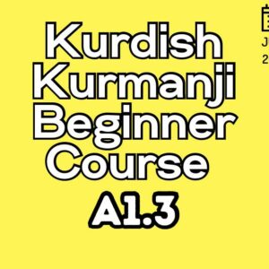 Kurdish Kurmanji Beginner (A1.3) Course (starts on JULY, 2025)