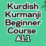 Kurdish Kurmanji BEGINNER A1.1 Course (starts on SEPTEMBER, 2025)
