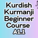 Kurdish Kurmanji BEGINNER A1.1 Course (starts on OCTOBER, 2025)