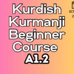 Kurdish Kurmanji BEGINNER A1.2 Course (starts on OCTOBER, 2025)
