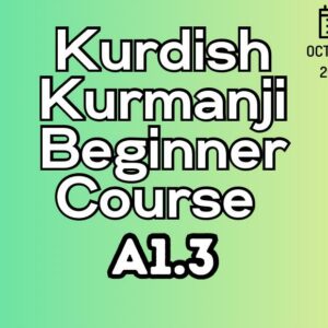 Kurdish Kurmanji Beginner (A1.3) Course (starts on OCTOBER, 2025)
