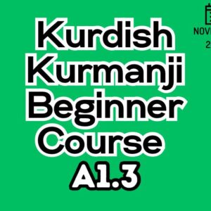 Kurdish Kurmanji Beginner (A1.3) Course (starts on NOVEMBER, 2025)