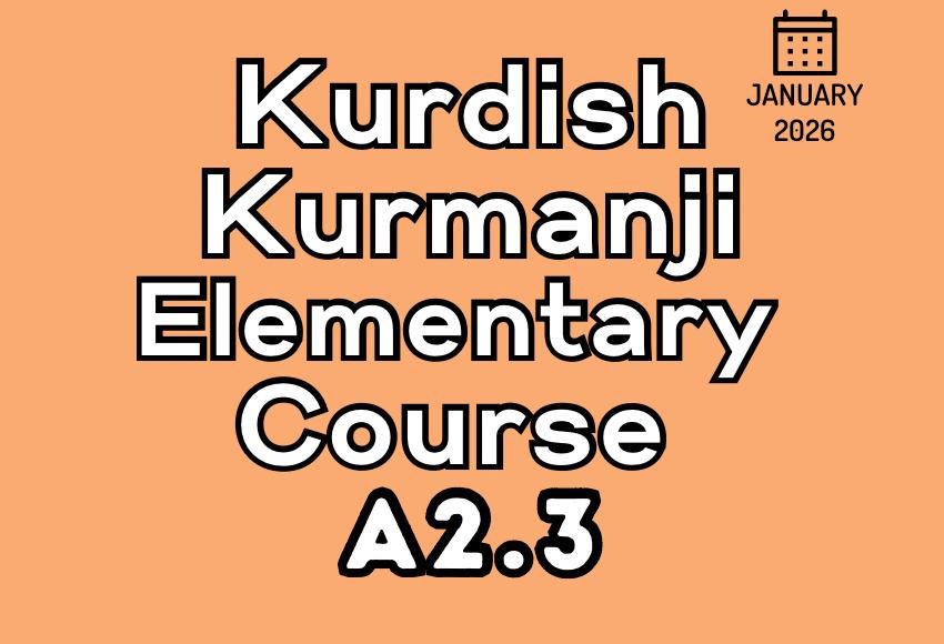 kurdish-kurmanji-elm-a2.3-jan26-course kurdish-kurmanji-elm-a2.3-jan26-course