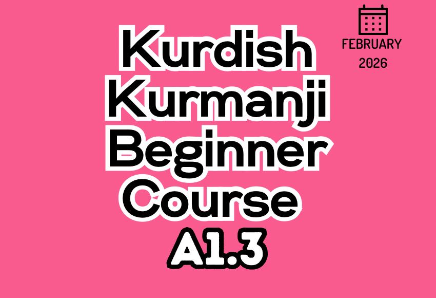 kurdish-kurmanji-beginner-a1.3-FEB26-course kurdish-kurmanji-beginner-a1.3-FEB26-course