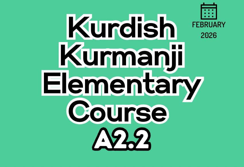 kurdish-kurmanji-elm-a2.2-feb26-course kurdish-kurmanji-elm-a2.2-feb26-course