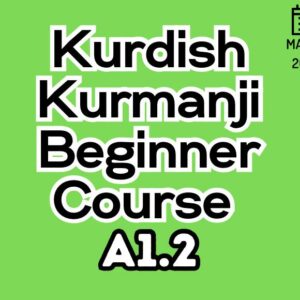 Kurdish Kurmanji Beginner (A1.2) Course (starts on MARCH, 2026)
