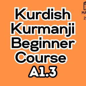Kurdish Kurmanji Beginner (A1.3) Course (starts on MARCH, 2026)