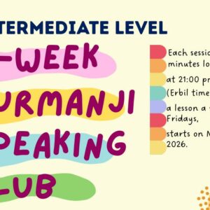 Kurdish Kurmanji Intermediate Speaking Club (starts on MARCH, 2026)
